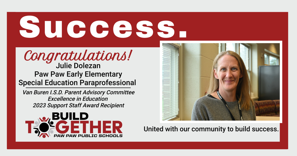 success. congratulations, julie dolezan paw paw early elem. special ed. parapro. , v.b. i.s.d. excellence in education award winner. build together logo. photo of julie dolezan. united with our community to build success