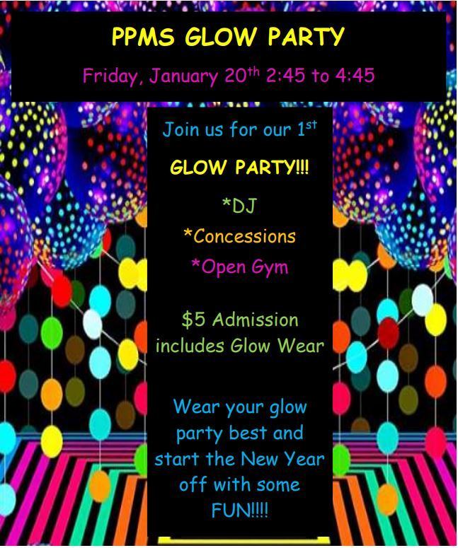 Friday, January 20th - PPMS Glow Party - 2:45-4:45pm