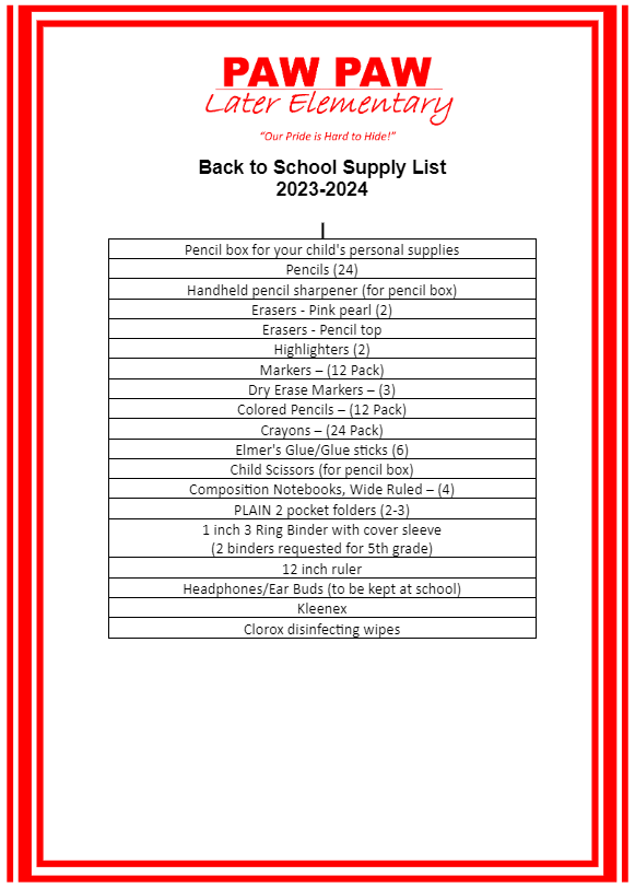 Supply list of materials that includes Pencil box for your child's personal supplies Pencils (24) Handheld pencil sharpener (for pencil box) Erasers - Pink pearl (2) Erasers - Pencil top Highlighters (2) Markers – (12 Pack) Dry Erase Markers – (3) Colored Pencils – (12 Pack) Crayons – (24 Pack) Elmer's Glue/Glue sticks (6) Child Scissors (for pencil box) Composition Notebooks, Wide Ruled – (4) PLAIN 2 pocket folders (2-3) 1 inch 3 Ring Binder with cover sleeve (2 binders requested for 5th grade) 12 inch ruler Headphones/Ear Buds (to be kept at school) Kleenex Clorox disinfecting wipes